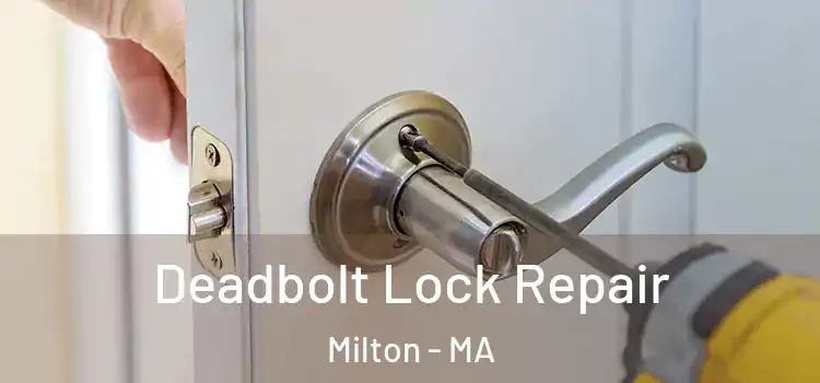 Deadbolt Lock Repair Milton - MA