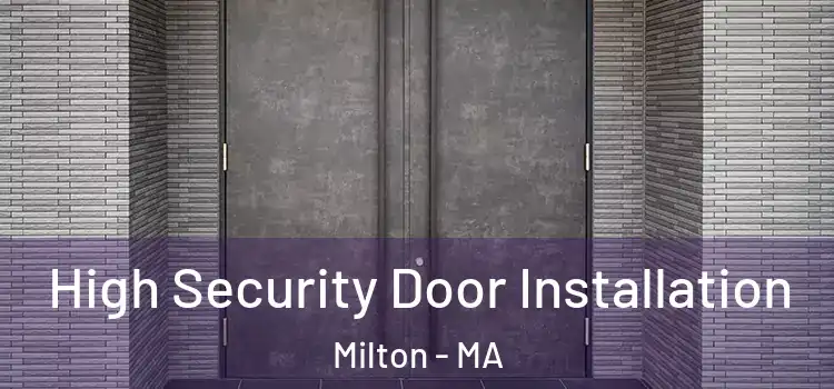  High Security Door Installation Milton - MA