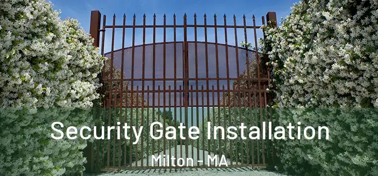 Security Gate Installation Milton - MA